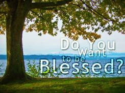 Do You Want to Be Blessed