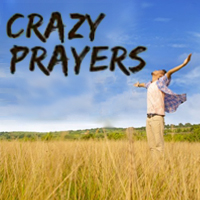 Crazy Prayers